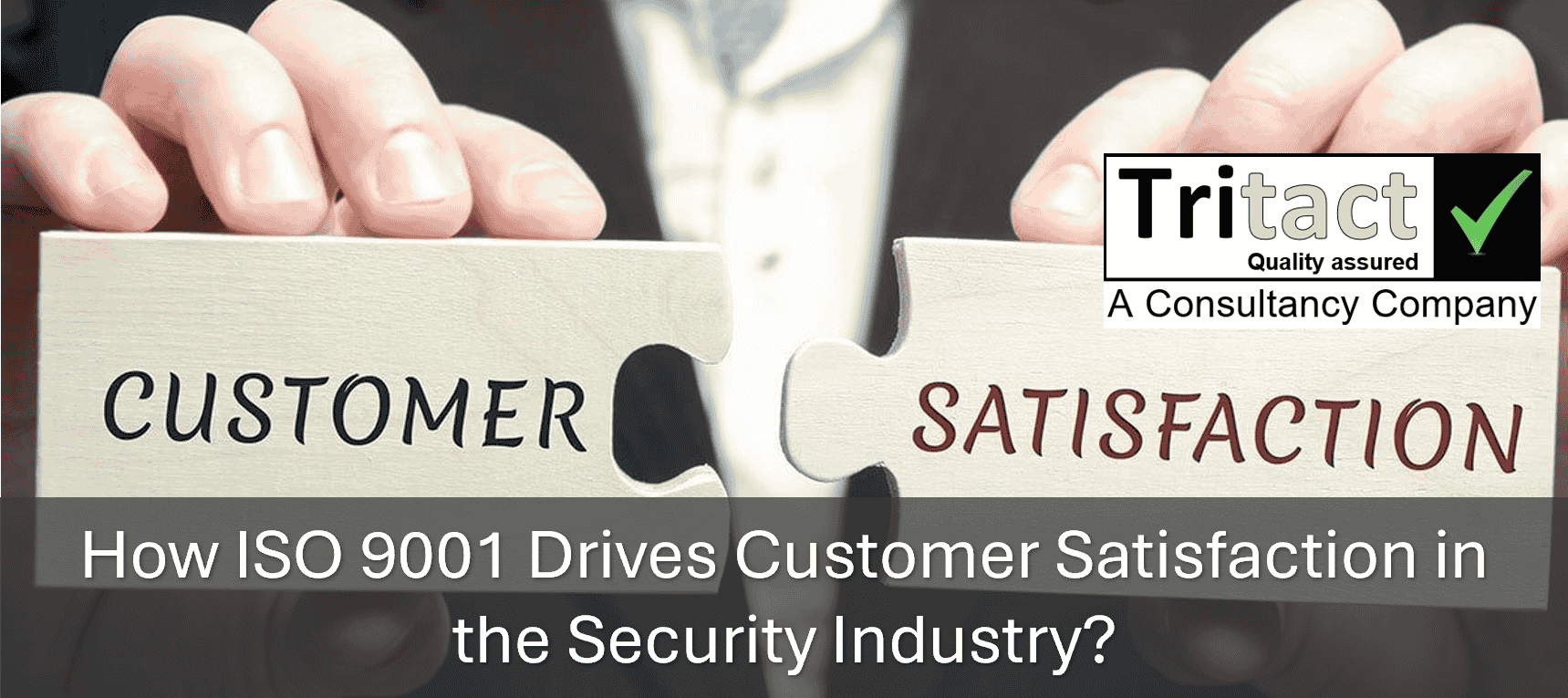 How ISO 9001 Drives Customer Satisfaction in the Security Industry