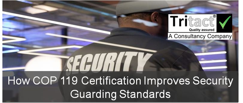 How COP 119 Certification Improves Security Guarding Standards