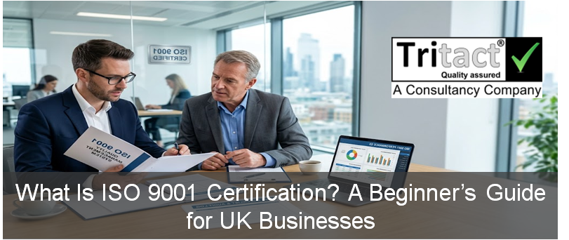 What Is ISO 9001 Certification? A Beginner’s Guide for UK Businesses